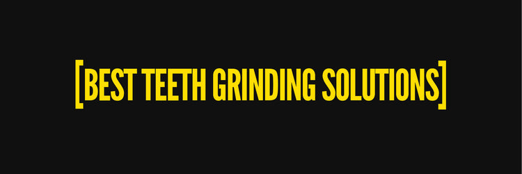 Teeth Grinding Solutions