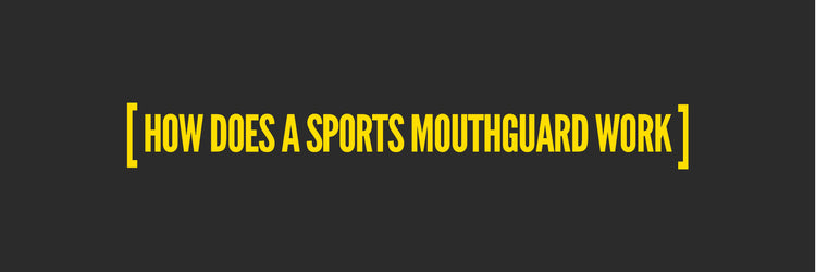 Mouth Guards in Sports: How does a sports mouthguard work